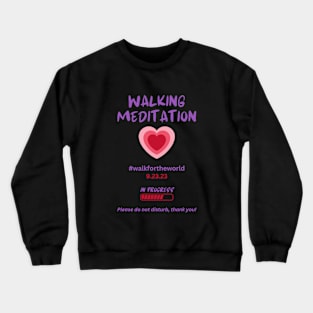 Walking Meditation, Heart Opening Meditation in Progress Crewneck Sweatshirt